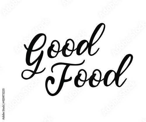Good food hand lettering, brush calligraphy. Typography vector design for health centers, organic and vegetarian stores, poster, logo. Good food vector text. Calligraphic handmade lettering.