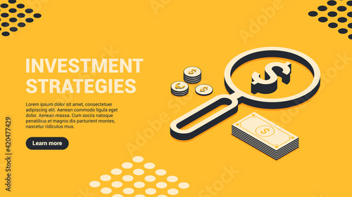 Investment strategies concept. Landing page or web banner template. Coins, magnifier with dollar sign and cash. Isometric vector illustration.