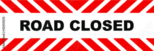 Caution traffic sign. Road closed sign.