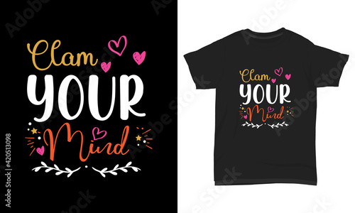 T shirt design clam your mind