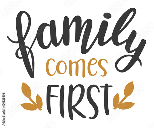 Family comes first hand lettering vector. Quotes and phrases for holiday postcards, banners, posters, mug, notebooks, scrapbooking, pillow case and photo album. Home and kitchen decor items design. 
