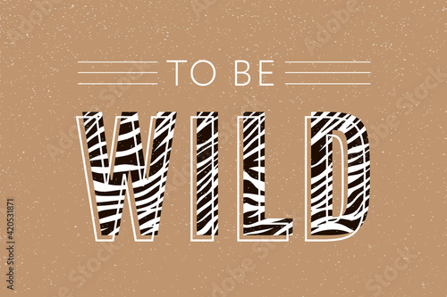 Trend wild zebra element with tiger signs. Believe in love and love yourself vintage leopard style, jaguar fashion slogan for t-shirt for girl. Vector illustration.
