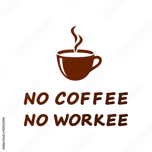 No coffee no workee