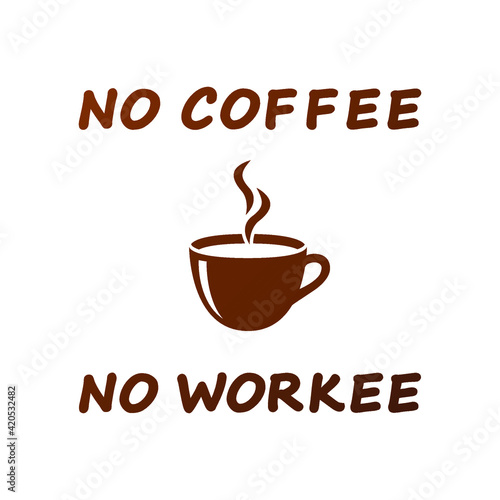 No coffee no workee