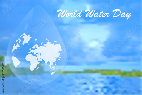 World water day. Abstract waterdrop on landscape background. Earth planet in waterdrop. Ecology concept. Save water. World water day greeting card or poster for campaign save water.Vector illustration