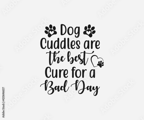 Dog cuddles are the best cure for a bad day SVG, Mom Svg, Mothers Day T-shirt Design, Happy Mothers Day SVG, Mother's Day Cricut Files, Mom Gift Cameo, Vinyl Designs, Iron On Decals, Cricut cut files,