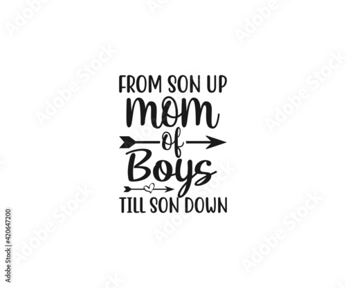 From son up mom of boys till son down SVG, Mom Svg, Mothers Day T-shirt Design, Happy Mothers Day SVG, Mother's Day Cricut Files, Mom Gift Cameo, Vinyl Designs, Iron On Decals, Cricut cut files, svg, 