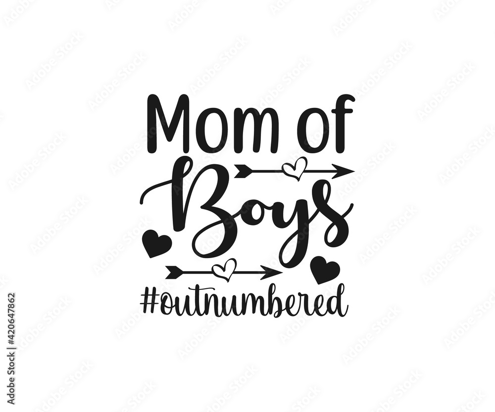 Mom of Boys #outnumbered SVG, Mom Svg, Mothers Day T-shirt Design