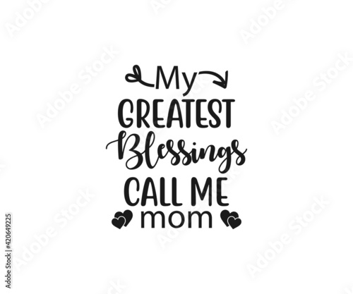 My greatest blessings call me mom SVG, Mom Svg, Mothers Day T-shirt Design, Happy Mothers Day SVG, Mother's Day Cricut Files, Mom Gift Cameo, Vinyl Designs, Iron On Decals, Cricut cut files, svg, eps,