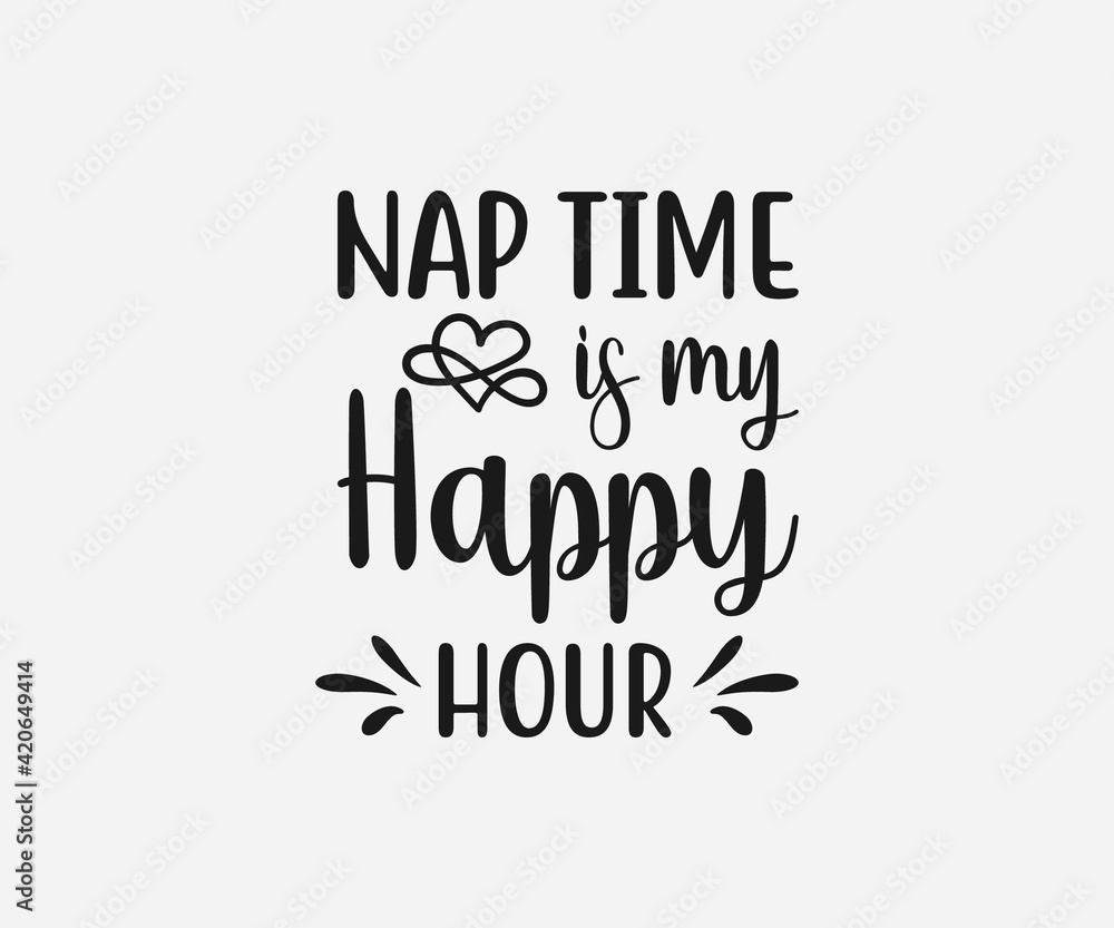 Nap time is my happy hour SVG, Mom Svg, Mothers Day T-shirt Design, Happy Mothers Day SVG, Mother's Day Cricut Files, Mom Gift Cameo, Vinyl Designs, Iron On Decals, Cricut cut files, svg, eps, dxf, pn