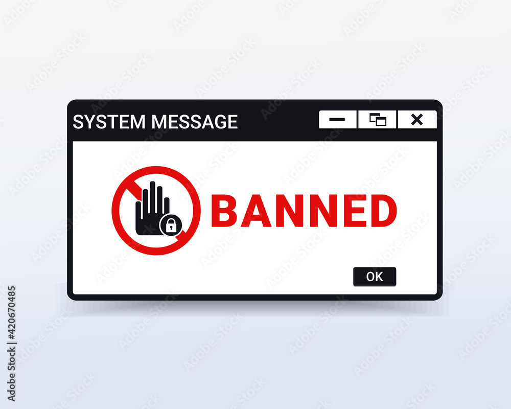 Banned sign. Popup window. Vector illustration Banned sign. Popup window. Vector illustration
