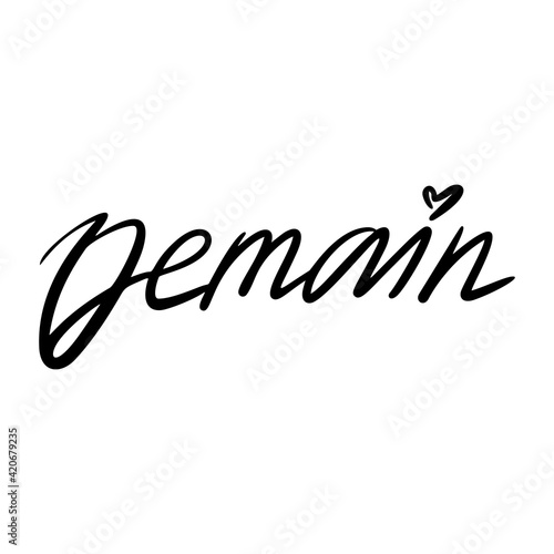 Demain - french word, tomorrow in english. For social media content hand lettering quote. photo