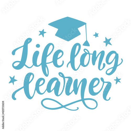Life Long Learner. Motivational Lettering Phrase Slogan