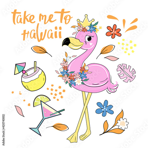 Beautiful pink flamingo and the inscription take me to hawaii. Vector cartoon illustration for children. Fashionable sticker design for t-shirt, postcard and holiday decoration