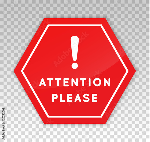 Attention please sign. Note hazard warning caution board. Exclamation mark. Attention please. Notice red octagon frame. Precaution message on banner. Design alert icon. Concept dangerous areas. Vector