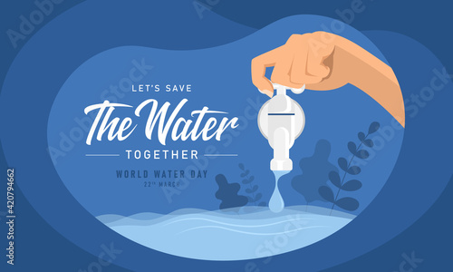 world water day, let's save the water together text and hand close water drip from water tap vector design