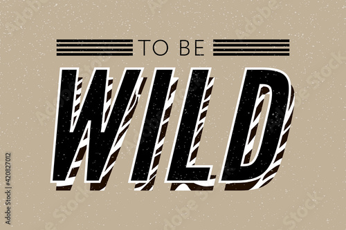 Trend wild zebra element with tiger signs. Believe in love and love yourself vintage leopard style, jaguar fashion slogan for t-shirt for girl. Vector illustration.