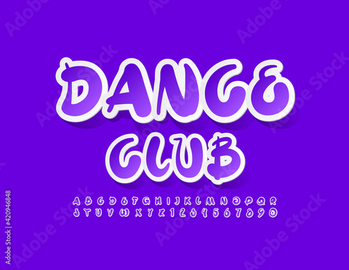 Vector bright flyer Dance Club. Artistic style Font. Sticker set of Alphabet Letters and Numbers