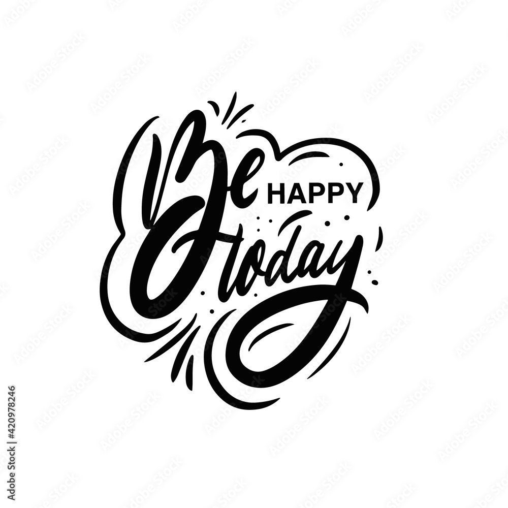 A motivational phrase 'Be happy today' in black text against a white background, inspiring positivity and joy. A motivational phrase 'Be happy today' in black text against a white background, inspiring positivity and joy.