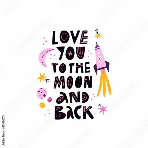 Love You To The Moon And Back hand drawn lettering quote isolated on white. Planets, moon, stars, flying rocket, galaxy sketchy doodle drawing. Cute cartoon spaceship in outer space. Cosmic art poster