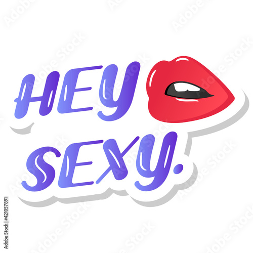 
A sexy lips sticker with hey sexy text

