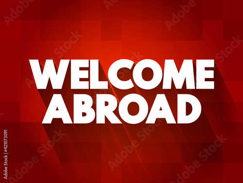 Welcome Abroad text quote  concept background