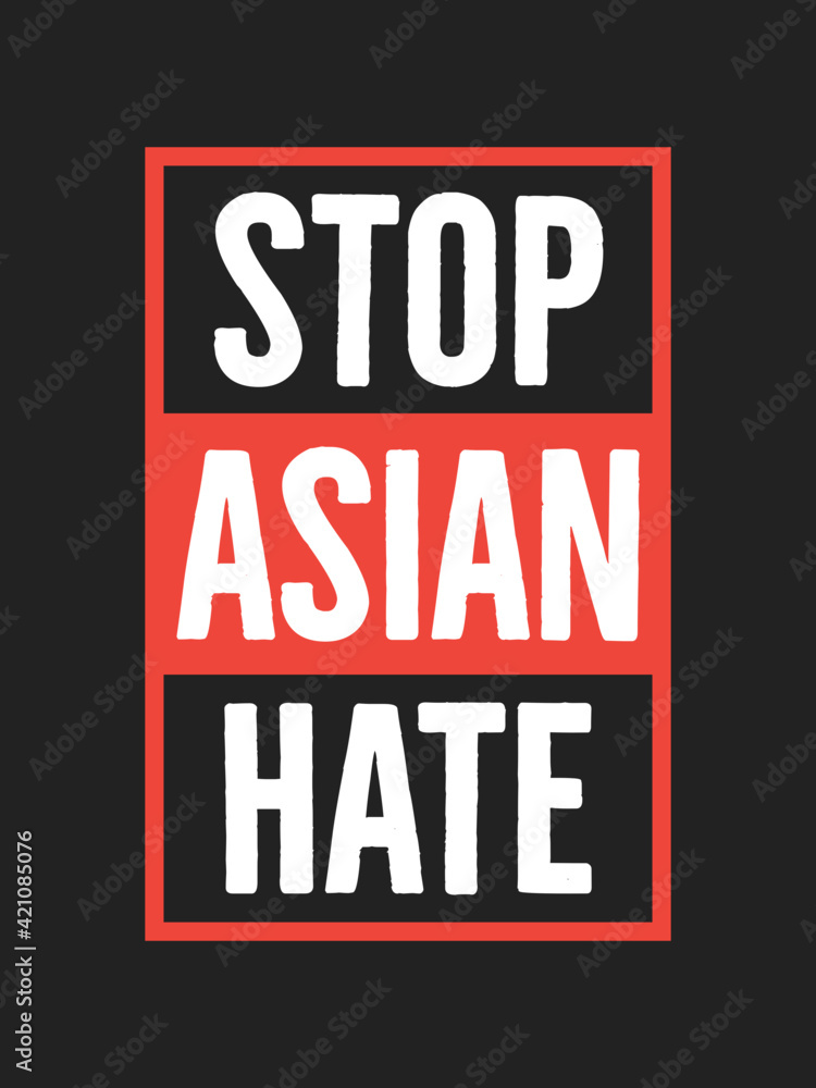 Stop Asian Hate, Stop Racism, Stop Violence, Stop Hating Asians, Public Announcement, Social Behavior, Vector Illustration Background