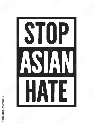 Stop Asian Hate, Stop Racism, Stop Violence, Stop Hating Asians, Public Announcement, Social Behavior, Vector Illustration Background