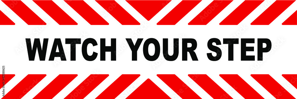 watch your step sign on white background watch your step sign on white background