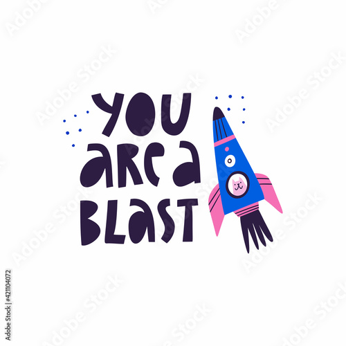 You Are A Blast hand drawn lettering phrase. Cartoon cat looking through space shuttle window. Fun text compliment and animal in rocket vector illustration. Cosmic greeting card, poster typography
