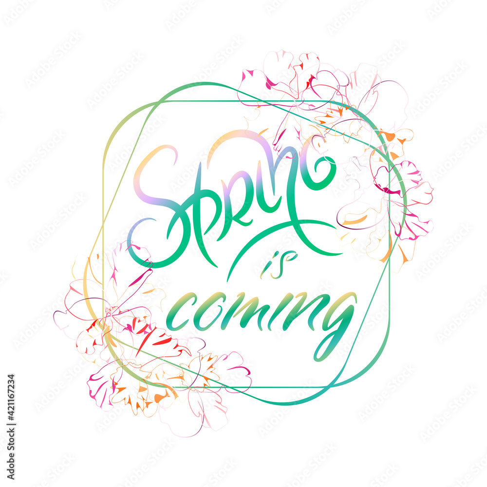hand drawn spring is coming sigh in frame, typography lettering poster with flowers, very tender decor