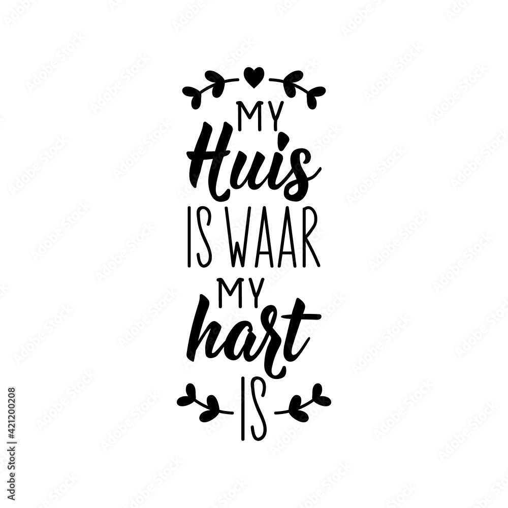 Afrikaans text: My home is where my heart is. Lettering. Banner. calligraphy vector illustration. Afrikaans text: My home is where my heart is. Lettering. Banner. calligraphy vector illustration.