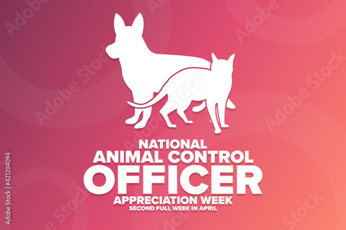 National Animal Control Officer Appreciation Week. Second Full Week In April. Holiday concept. Template for background, banner, card, poster with text inscription. Vector EPS10 illustration.