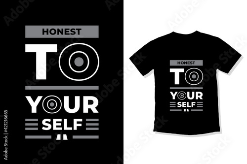 Honest to yourself modern inspirational quotes t shirt design for fashion apparel printing. Suitable for totebags, stickers, mug, hat, and merchandise