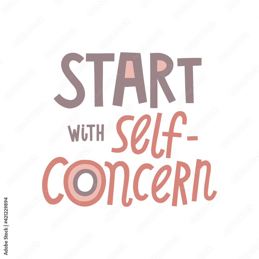 Start with self-concern hand drawn lettering. Vector illustration for lifestyle poster. Life coaching phrase for a personal growth, holistic health. Start with self-concern hand drawn lettering. Vector illustration for lifestyle poster. Life coaching phrase for a personal growth, holistic health.