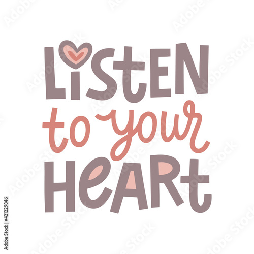 Listen to your heart hand drawn lettering. Vector illustration for lifestyle poster. Life coaching phrase for a personal growth, holistic health.