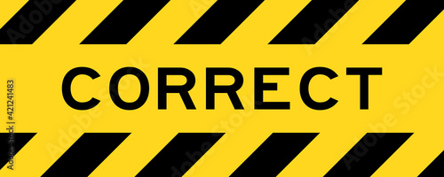 Yellow and black color with line striped label banner with word correct