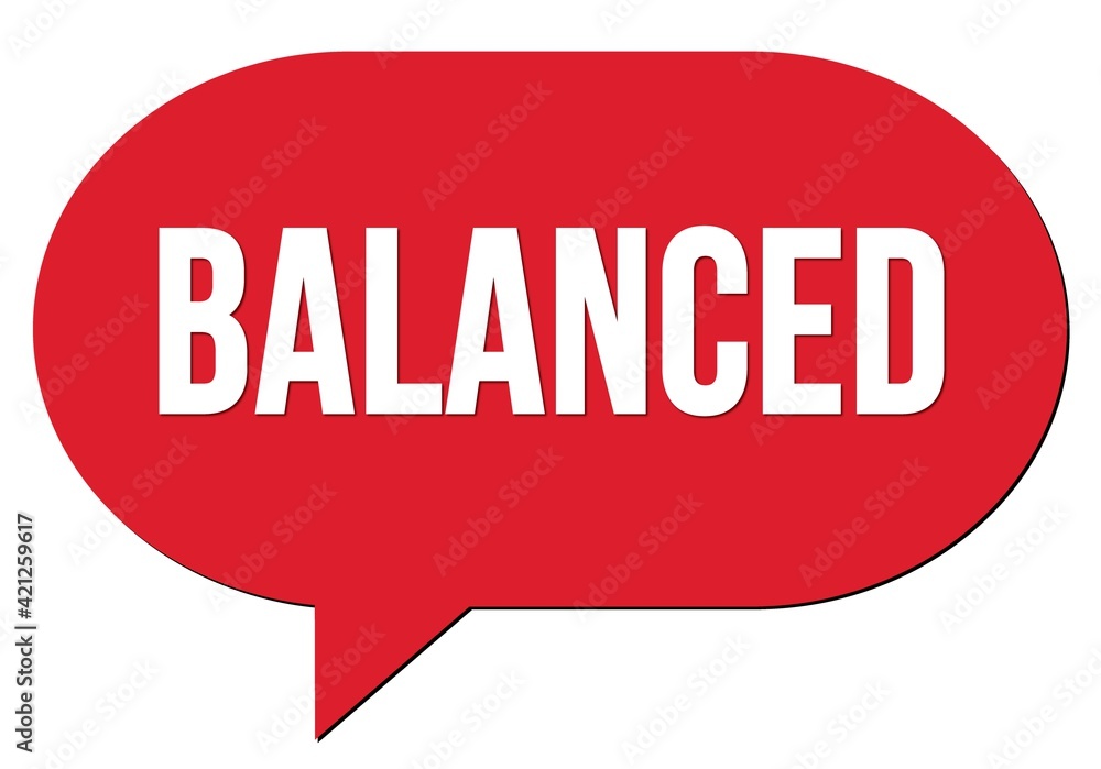 BALANCED text written in a red speech bubble BALANCED text written in a red speech bubble