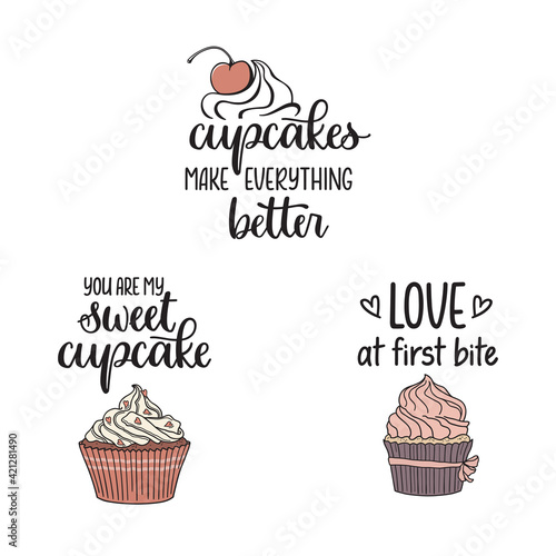 Set of cupcakes, desserts and love related hand lettered phrases. Cupcakes make everything better. You are my sweet cupcake. Love at first bite