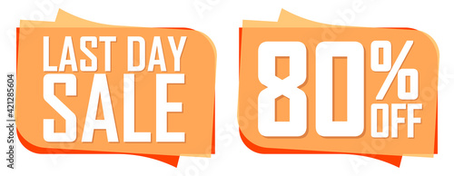 Last Day Sale, 80% off, promotion banners design template, discount tags, vector illustration