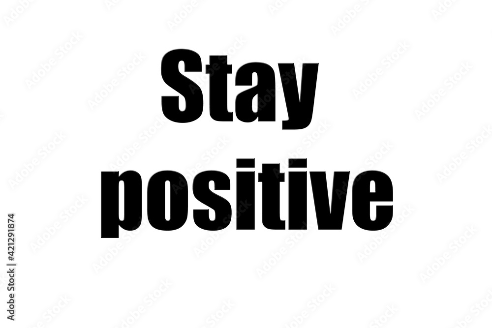 ''Stay positive'' Lettering