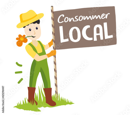Consommer local, agriculteur avec pancarte