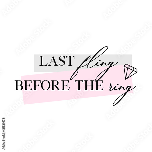 Bachelorette party, hen party or bridal shower handwritten calligraphy card, banner or poster graphic design lettering vector element. Last fling before the ring quote