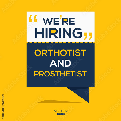 creative text Design (we are hiring Orthotist and Prosthetist),written in English language, vector illustration.