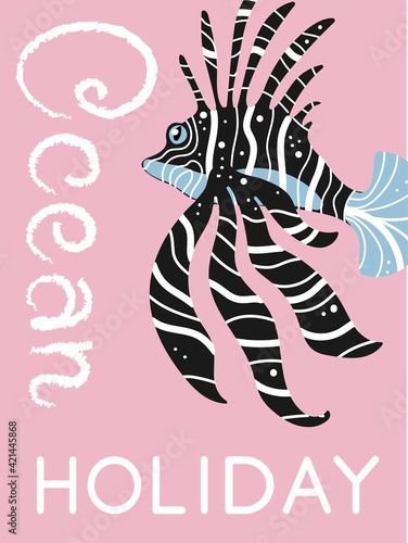 Card with quote text "Ocean holiday" and  lion fish.  Lettering, pink background. Poster, letter, congratulations. Vector illustration. 