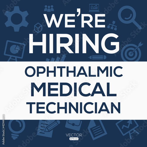 creative text Design (we are hiring Ophthalmic Medical Technician),written in English language, vector illustration.