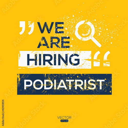 creative text Design (we are hiring Podiatrist),written in English language, vector illustration.