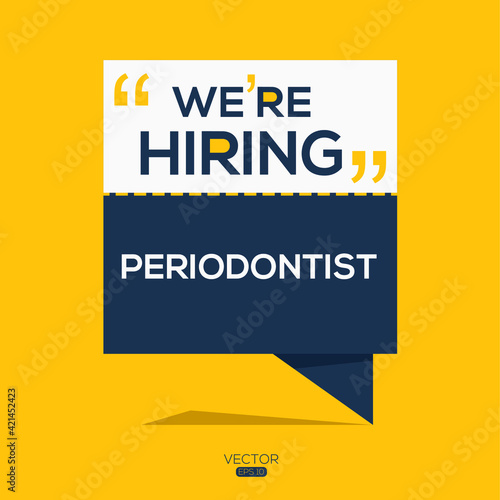 creative text Design (we are hiring Periodontist),written in English language, vector illustration.