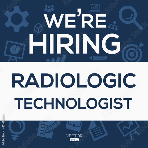 creative text Design (we are hiring Radiologic Technologist),written in English language, vector illustration.