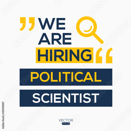 creative text Design (we are hiring Political Scientist),written in English language, vector illustration.